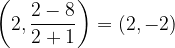 \dpi{120} \left ( 2,\frac{2-8}{2+1} \right )=\left ( 2,-2 \right )